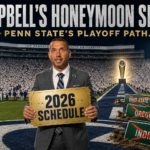 Campbell’s Honeymoon Slate: New head coach inherits the Big Ten’s easiest 2026 schedule. Penn State avoids Ohio State, Oregon, and Indiana.
